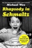 Rhapsody In Schmaltz - Yiddish Food And Why We Can't Stop Eating It (Hardcover) - Michael Wex Photo