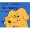 Spot Loves His Daddy (Board book) - Eric Hill Photo