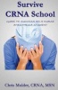 Survive Crna School - Guide to Success as a Nurse Anesthesia Student (Paperback) - Chris Mulder Photo