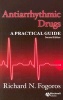 Antiarrhythmic Drugs - A Practical Guide (Paperback, 2nd Revised edition) - Richard N Fogoros Photo