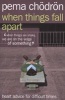 When Things Fall Apart - Heart Advice for Difficult Times (Paperback, New edition) - Pema Chodron Photo