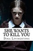 She Wants to Kill You (Paperback) - Dina Livingstone Photo