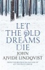 Let the Old Dreams Die (Paperback) - John Ajvide Lindqvist Photo