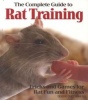 The Complete Guide to Rat Training (Paperback) - Debbie Ducommun Photo