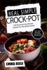 Real Simple Crock Pot - 100 Must-Have and Simple Recipes for the Whole Family (Paperback) - Emma Rose Photo