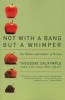 Not With a Bang But a Whimper - The Politics and Culture of Decline (Paperback) - Theodore Dalrymple Photo