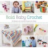 Bold Baby Crochet - 30 Modern & Colorful Projects for Baby (Paperback) - Dedri Uys Photo