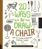 20 Ways to Draw a Chair and 44 Other Interesting Everyday Things - A Sketchbook for Artists, Designers, and Doodlers (Paperback) - Lisa Solomon Photo