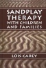 Sandplay - Therapy with Children and Families (Hardcover) - Lois J Carey Photo