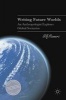 Writing Future Worlds 2016 - An Anthropologist Explores Global Scenarios (Hardcover, 1st ed. 2016) - Ulf Hannerz Photo