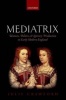 Mediatrix - Women, Politics, and Literary Production in Early Modern England (Hardcover) - Julie Crawford Photo