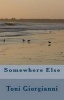 Somewhere Else (Paperback) - Toni Giorgianni Photo