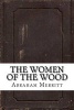 The Women of the Wood (Paperback) - Abraham Merritt Photo