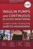 Insulin Pumps and Continuous Glucose Monitoring - A User's Guide to Effective Diabetes Management (Paperback) - Francine R Kaufman Photo