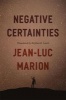 Negative Certainties (Hardcover) - Jean Luc Marion Photo