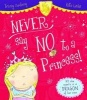 Never Say No to a Princess! (Paperback) - Tracey Corderoy Photo