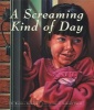 A Screaming Kind of Day (Paperback, Pbk. ed) - Rachna Gilmore Photo