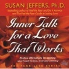 Inner Talk for a Love That Works - Positive Affirmations for Opening Your Heart to Love, Trust and Intimacy (Abridged, Standard format, CD, abridged edition) - Susan Jeffers Photo