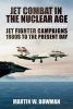 Jet Combat in the Nuclear Age - Jet Fighter Campaigns--1980s to the Present Day (Hardcover) - Martin W Bowman Photo