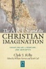 The Arts and the Christian Imagination - Essays on Art, Literature, and Aesthetics (Hardcover) - Clyde S Kilby Photo