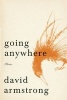 Going Anywhere (Paperback) - David Armstrong Photo