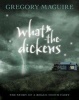 What-The-Dickens - The Story of a Rogue Tooth Fairy (Hardcover) - Gregory Maguire Photo