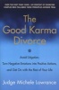 The Good Karma Divorce - Avoid Litigation, Turn Negative Emotions Into Positive Actions, and Get on with the Rest of Your Life (Paperback) - Michele Lowrance Photo