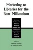 Marketing to Libraries for the New Millennium - Librarians, Vendors and Publishers Review the Landmark Third Industry-wide Survey of the Library Marketing Practices and Trends (Paperback) - Robert P Holley Photo