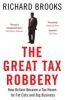 The Great Tax Robbery - How Britain Became a Tax Haven for Fat Cats and Big Business (Paperback) - Richard Brooks Photo