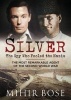 Silver: The Spy Who Fooled the Nazis - The Most Remarkable Agent of the Second World War (Hardcover) - Mihir Bose Photo