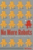 No More Robots - Building Kids' Character, Competence, and Sense of Place (Paperback, 1st New edition) - Bob Coulter Photo