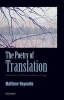 The Poetry of Translation - From Chaucer & Petrarch to Homer & Logue (Hardcover) - Matthew Reynolds Photo