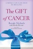 The Gift of Cancer - A Miraculous Journey to Healing (Paperback) - Brenda Michaels Photo