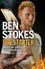 Firestarter - Me, Cricket and the Heat of the Moment (Hardcover) - Ben Stokes Photo