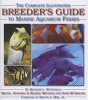 The Complete Illustrated Breeder's Guide to Marine Aquarium Fishes (Hardcover) - Matthew L Wittenrich Photo