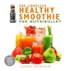 The Complete Healthy Smoothie for Nutribullet (Hardcover) - Jason Manheim Photo