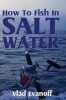 How to Fish in Salt Water (Paperback) - Vlad Evanoff Photo