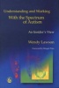 Understanding and Working with the Spectrum of Autism - An Insider's View (Paperback) - Wendy Lawson Photo