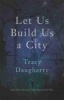 Let Us Build Us a City (Paperback) - Tracy Daugherty Photo