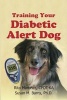 Training Your Diabetic Alert Dog (Paperback) - Rita Martinez Cpdt K Photo