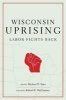 Wisconsin Uprising - Labor Fights Back (Hardcover, New) - Michael D Yates Photo