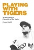 Playing with Tigers - A Minor League Chronicle of the Sixties (Hardcover) - George Gmelch Photo