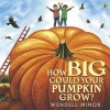 How Big Could Your Pumpkin Grow? (Paperback) - Wendell Minor Photo