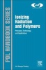 Ionizing Radiation and Polymers - Principles, Technology and Applications (Hardcover, New) - Jiri George Drobny Photo