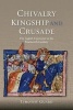 Chivalry, Kingship and Crusade - The English Experience in the Fourteenth Century (Paperback) - Timothy Guard Photo