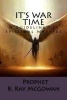 It's War Time - A Guide to Spiritual Warfare (Paperback) - Prophet B Ray McGowan Photo