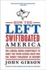 How the Left Swiftboated America - The Liberal Media Conspiracy to Make You Think George Bush Was the Worst President in History (Paperback) - John Gibson Photo