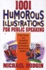 1001 Humorous Illustrations for Public Speaking - Fresh, Timely and Compelling Illustrations for Preachers, Teachers and Speakers (Paperback) - Michael Hodgin Photo