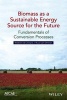 Biomass as a Sustainable Energy Source for the Future - Fundamentals of Conversion Processes (Hardcover) - Wiebren De Jong Photo