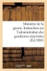 Ministere de La Guerre. Instruction Sur L'Administration Des Gendarmes Reservistes (Ed.1884) - Et Territoriaux Dans Leurs Foyers, Du 1er Fevrier 1884 (French, Paperback) - Sans Auteur Photo